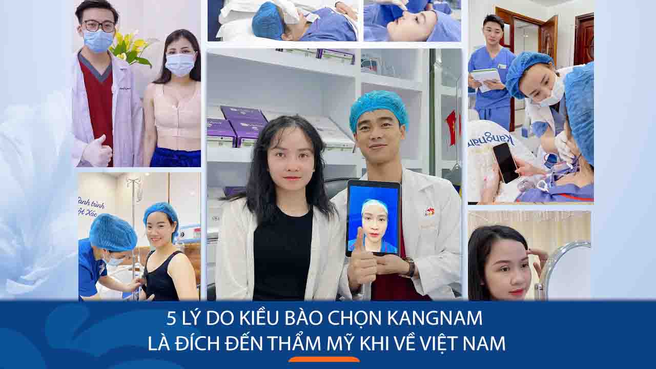 5 Lý do kiều bào chọn Kangnam là đích đến thẩm mỹ khi về Việt Nam