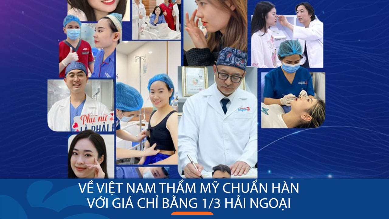 Về Việt Nam thẩm mỹ với giá chỉ bằng ⅓ hải ngoại