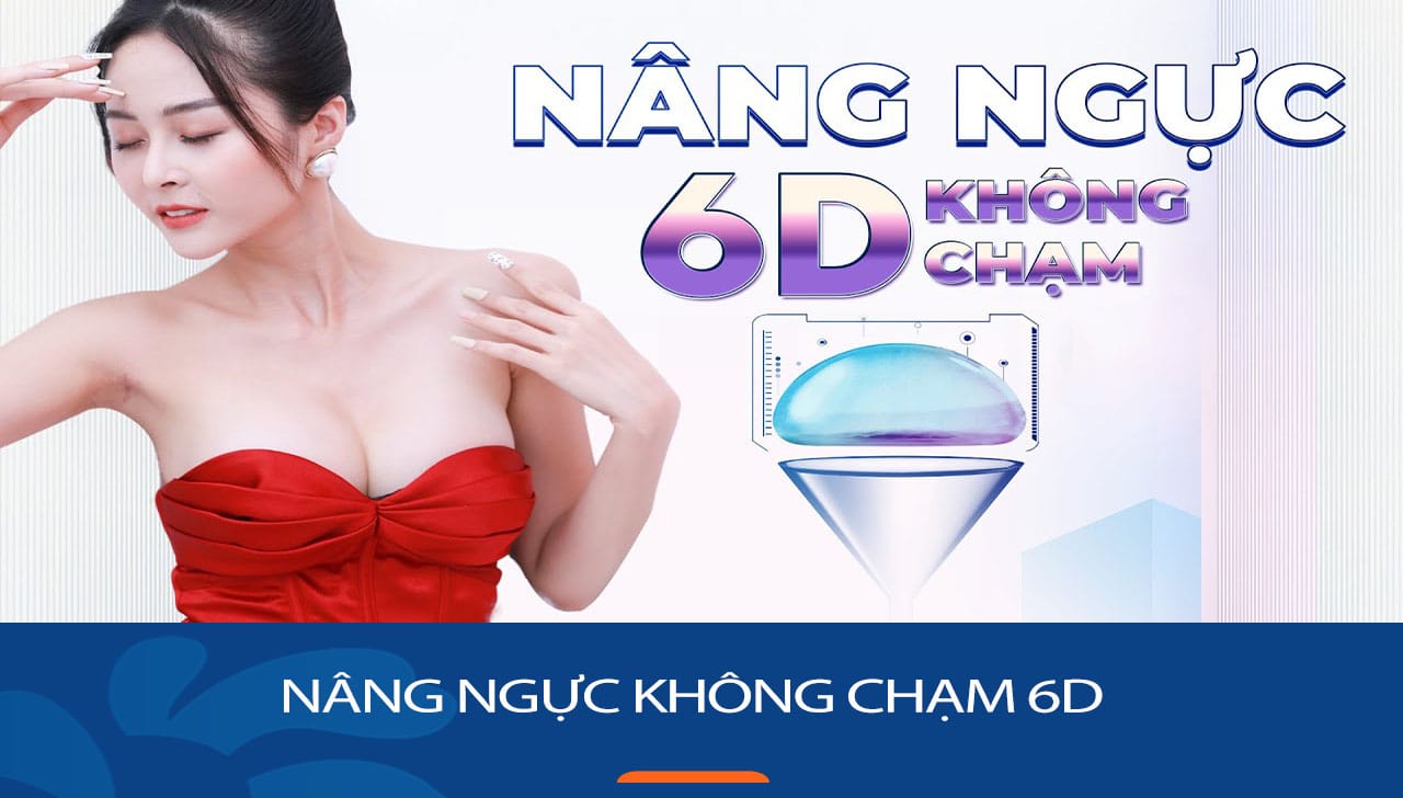 Nâng ngực không chạm 6D –  Công nghệ thẩm mỹ đột phá