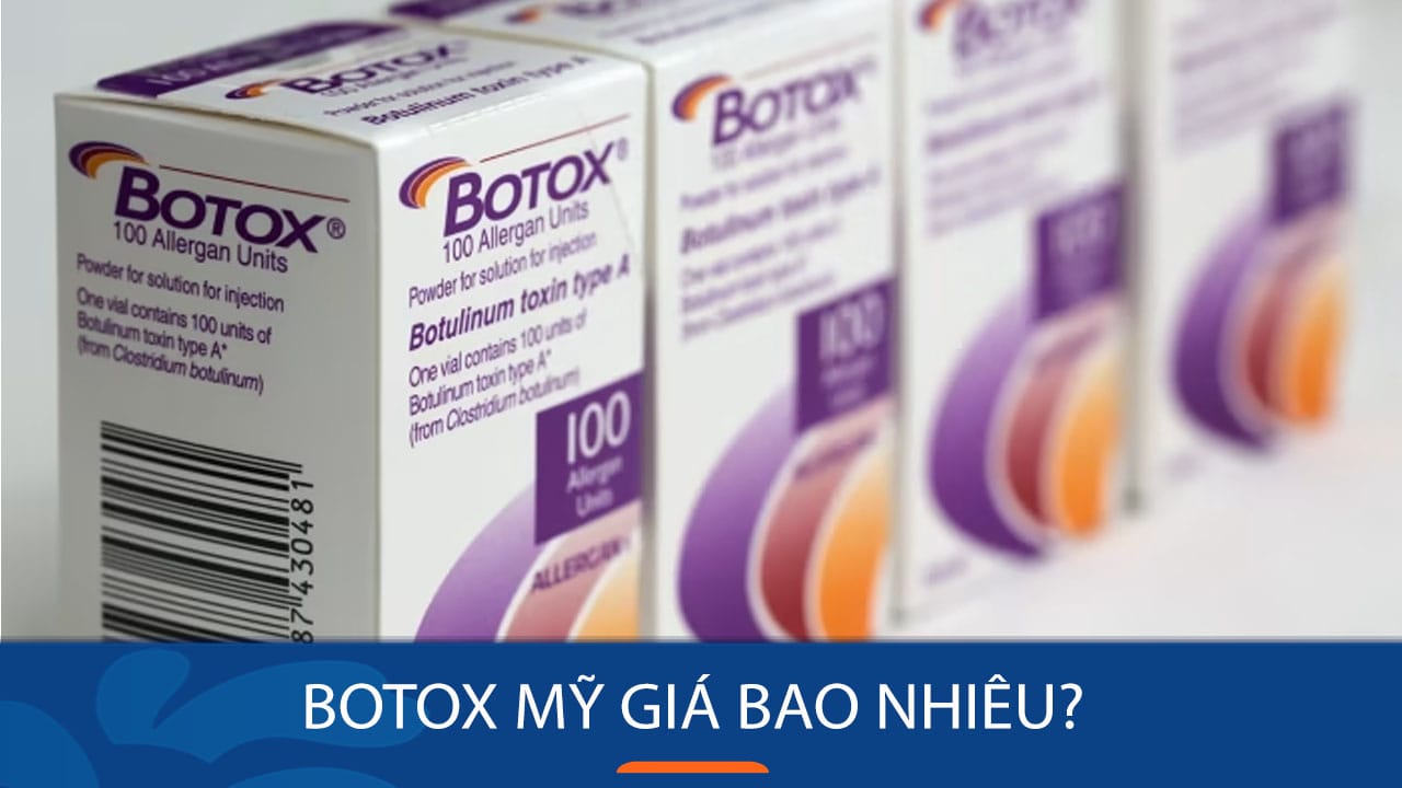 Botox Mỹ giá bao nhiêu? Cách nhận biết botox chính hãng của Mỹ